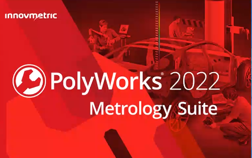 3D测量软件InnovMetric PolyWorks Metrology Suite 2022 IR6.1-1 3D测量软件InnovMetric PolyWorks Metrology Suite 2022 IR6.1-1