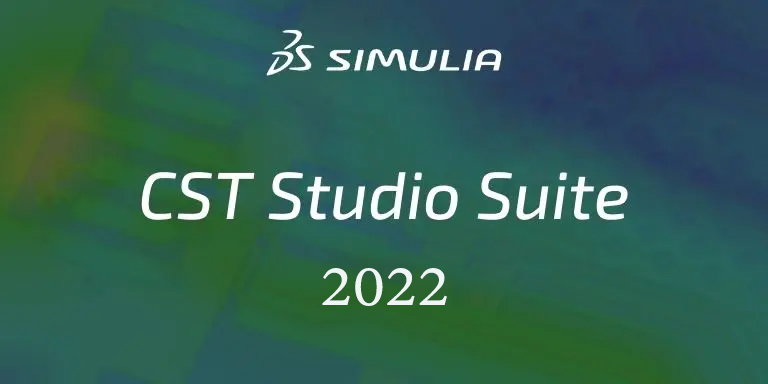 CST STUDIO SUITE 2022 三维全波电磁场仿真软件下载-1 CST STUDIO SUITE 2022 三维全波电磁场仿真软件下载-1